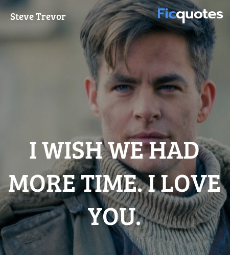  I wish we had more time. I love you quote image