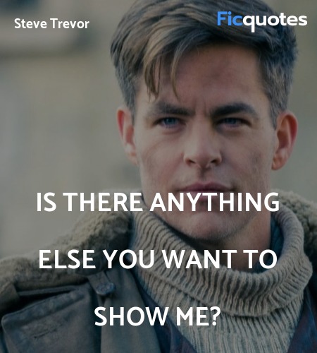  Is there anything else you want to show me... quote image