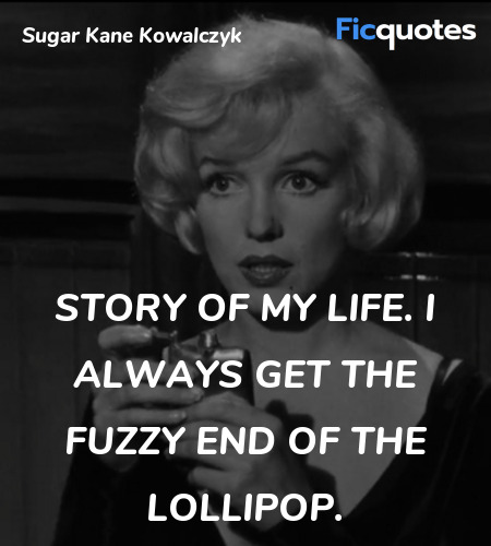 Story of my life. I always get the fuzzy end of the lollipop. image