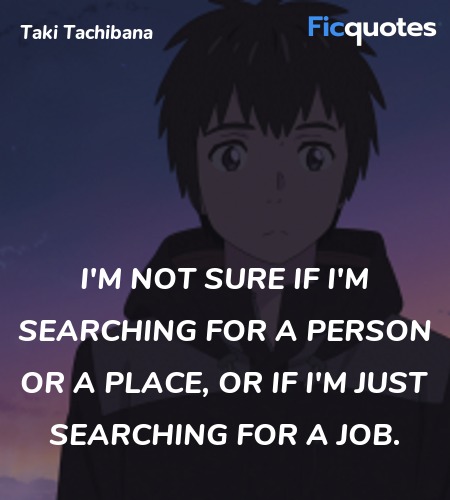  I'm not sure if I'm searching for a person or a ... quote image