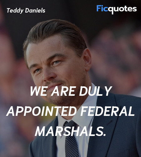 We are duly appointed Federal Marshals. image