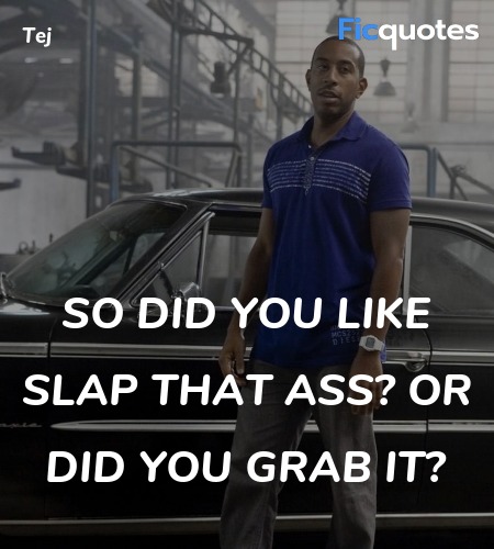 So did you like slap that ass? Or did you grab it... quote image