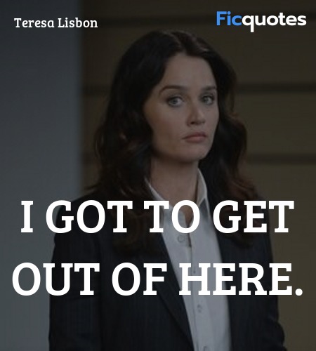  I got to get out of here quote image