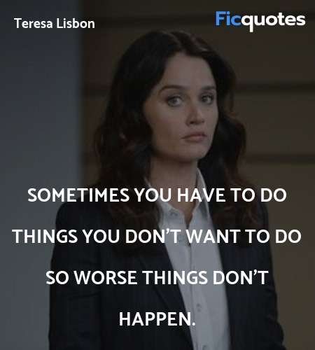 Sometimes you have to do things you don't want to ... quote image