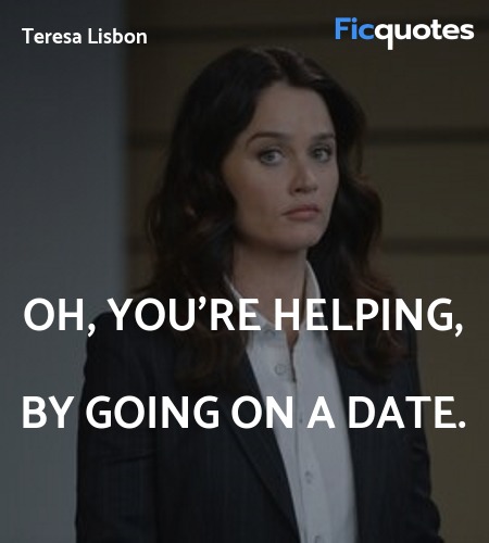 Oh, you're helping, by going on a date quote image
