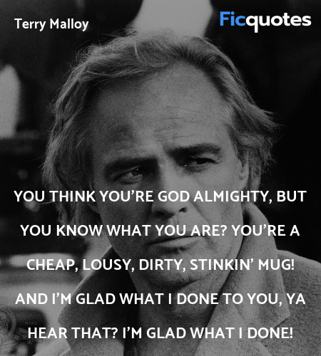 You think you're God Almighty, but you know what ... quote image