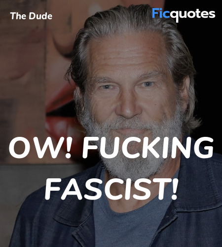 Ow! Fucking fascist quote image