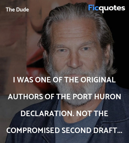 I was one of the original authors of the Port Huron Declaration. Not the compromised second draft... image