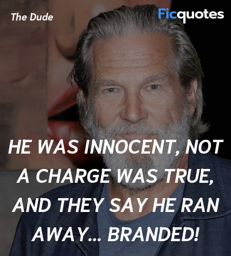 He was innocent, not a charge was true, and they ... quote image