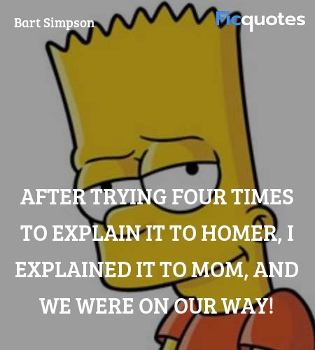 After trying four times to explain it to Homer, I explained it to Mom, and we were on our way! image
