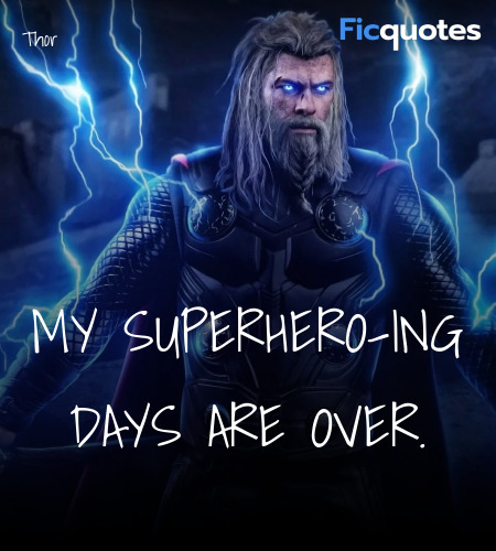 My superhero-ing days are over quote image