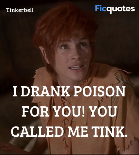  I drank poison for you! You called me Tink. image