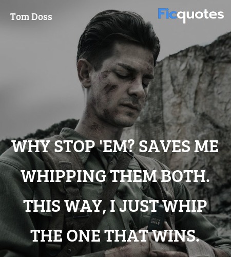 Why stop 'em? Saves me whipping them both. This ... quote image
