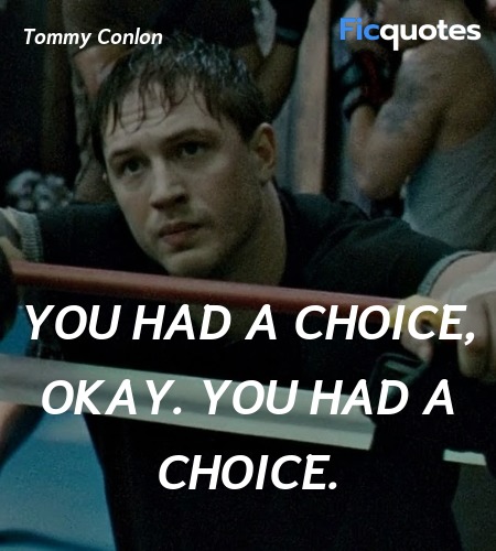 You had a choice, okay. You had a choice. image