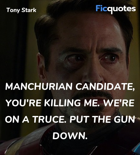  Manchurian Candidate, you're killing me. We're on a truce. Put the gun down. image