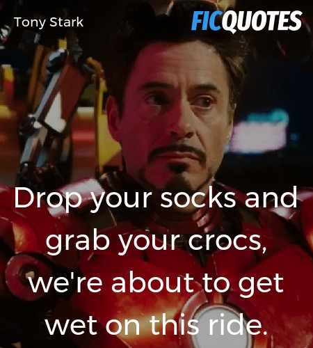 Drop your socks and grab your crocs, we're about ... quote image