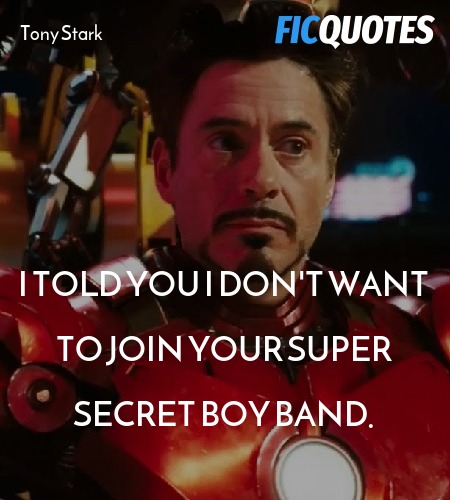I told you I don't want to join your super secret ... quote image