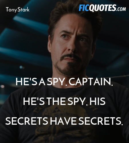 He's a spy. Captain. He's THE spy. His secrets ... quote image