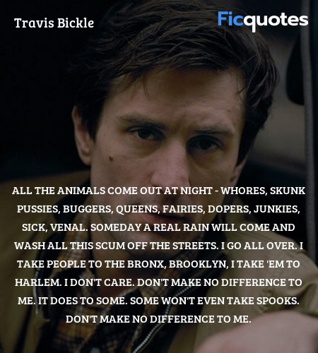  All the animals come out at night - whores, skunk... quote image