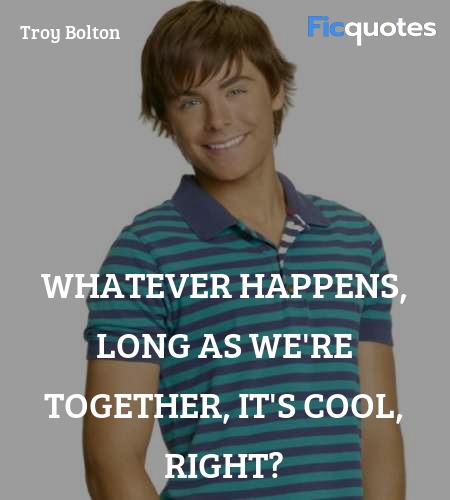 Whatever happens, long as we're together, it's cool, right? image