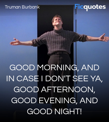  Good morning, and in case I don't see ya, good ... quote image