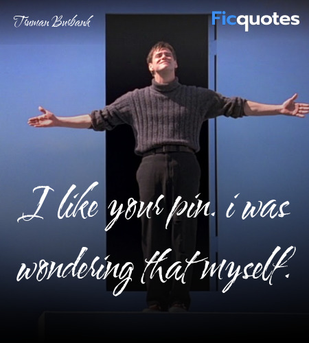 I like your pin. I was wondering that myself... quote image