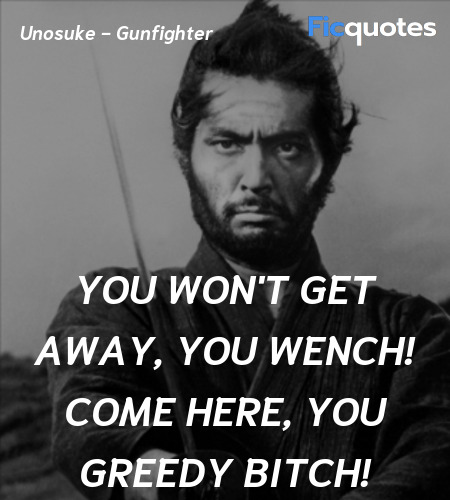You won't get away, you wench! Come here, you ... quote image