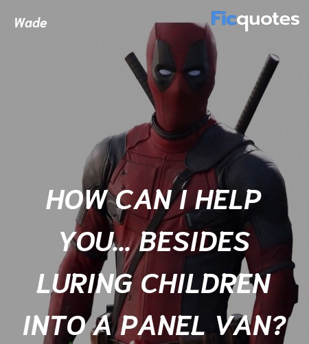 How can I help you... besides luring children into a panel van? image