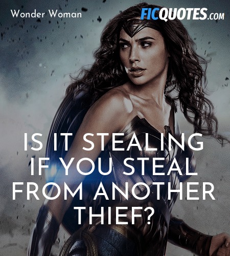 Is it stealing if you steal from another thief... quote image