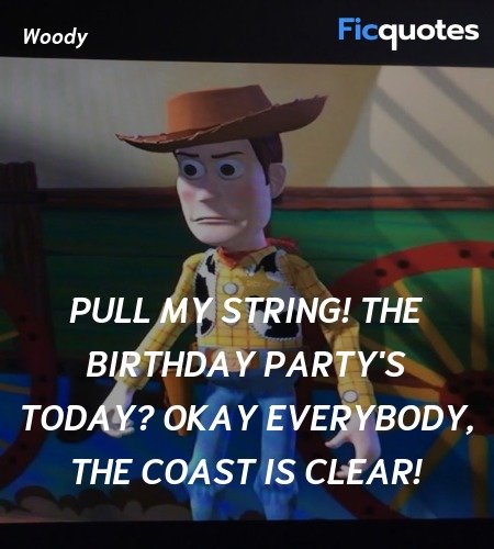   Pull my string! The birthday party's today? Okay... quote image